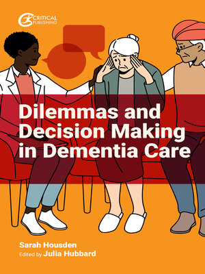 cover image of Dilemmas and Decision Making in Dementia Care